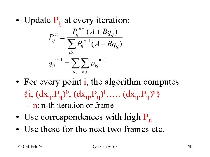  • Update Pij at every iteration: • For every point i, the algorithm