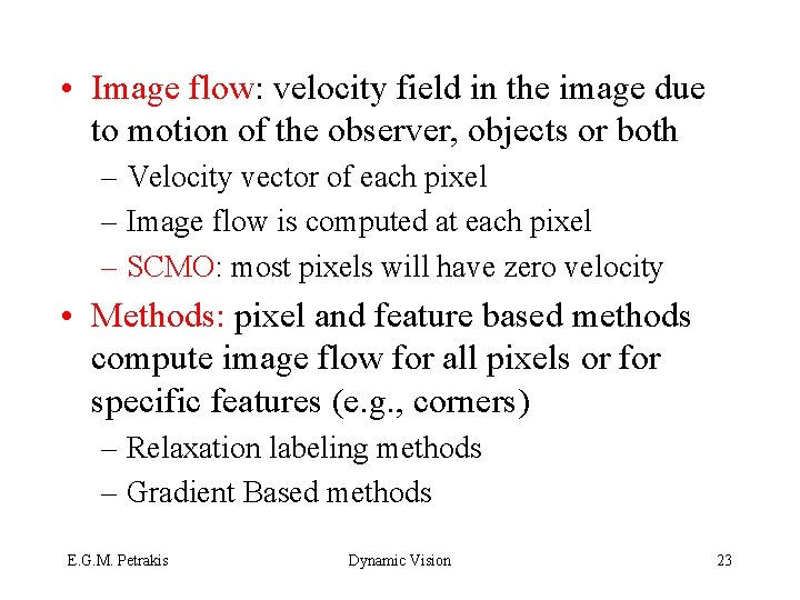  • Image flow: velocity field in the image due to motion of the