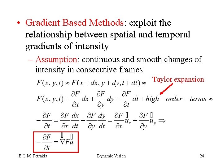  • Gradient Based Methods: exploit the relationship between spatial and temporal gradients of