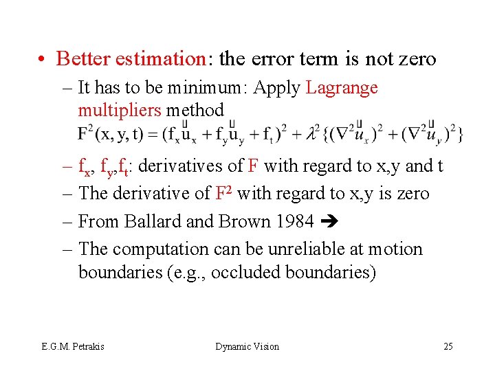  • Better estimation: the error term is not zero – It has to