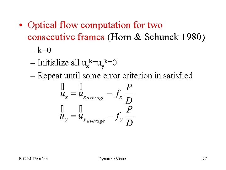  • Optical flow computation for two consecutive frames (Horn & Schunck 1980) –