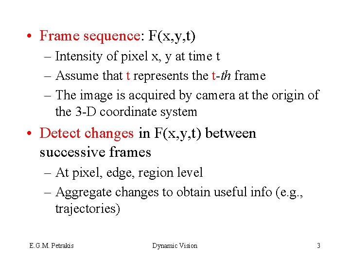  • Frame sequence: F(x, y, t) – Intensity of pixel x, y at