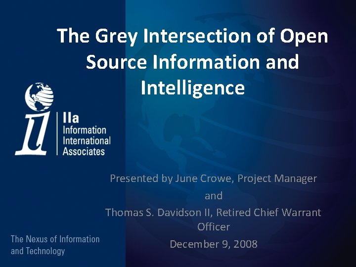 The Grey Intersection of Open Source Information and Intelligence Presented by June Crowe, Project