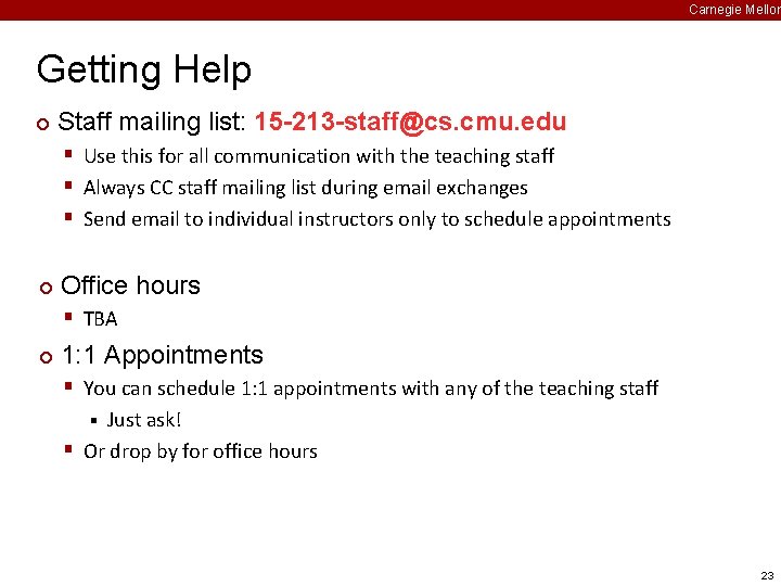 Carnegie Mellon Getting Help ¢ Staff mailing list: 15 -213 -staff@cs. cmu. edu §