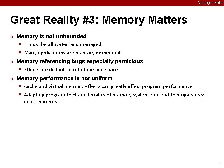 Carnegie Mellon Great Reality #3: Memory Matters ¢ ¢ ¢ Memory is not unbounded