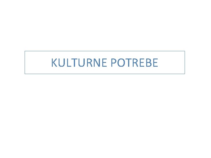 KULTURNE POTREBE 