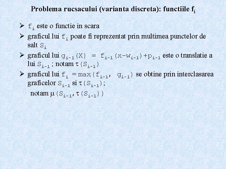 Problema rucsacului (varianta discreta): functiile fi Ø fi este o functie in scara Ø