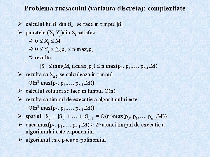 Problema rucsacului (varianta discreta): complexitate Ø calculul lui Si din Si-1 se face in