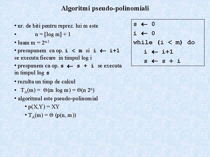 Algoritmi pseudo-polinomiali • nr. de biti pentru reprez. lui m este • n =