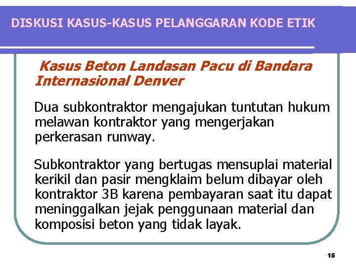 DISKUSI KASUS-KASUS PELANGGARAN KODE ETIK Kasus Beton Landasan Pacu di Bandara Internasional Denver Dua