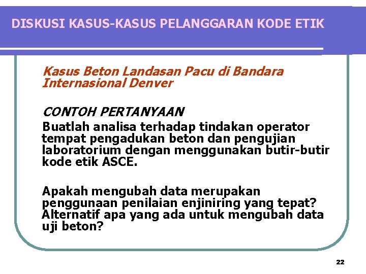 DISKUSI KASUS-KASUS PELANGGARAN KODE ETIK Kasus Beton Landasan Pacu di Bandara Internasional Denver CONTOH