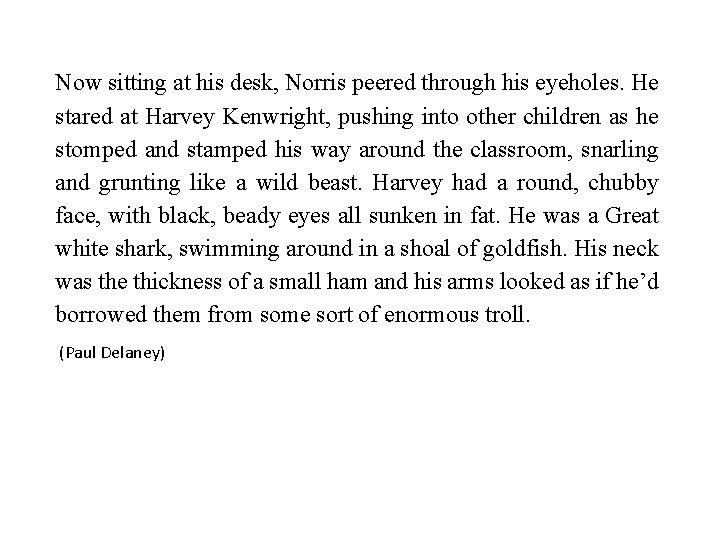 Now sitting at his desk, Norris peered through his eyeholes. He stared at Harvey Now sitting at his desk, Norris peered through his eyeholes. He stared at Harvey
