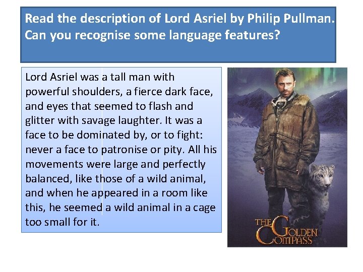 Read the description of Lord Asriel by Philip Pullman. Can you recognise some language Read the description of Lord Asriel by Philip Pullman. Can you recognise some language