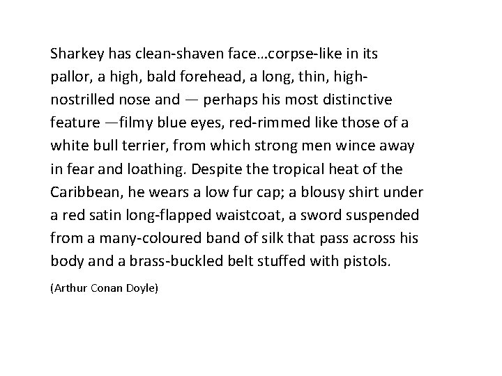 Sharkey has clean-shaven face…corpse-like in its pallor, a high, bald forehead, a long, thin, Sharkey has clean-shaven face…corpse-like in its pallor, a high, bald forehead, a long, thin,
