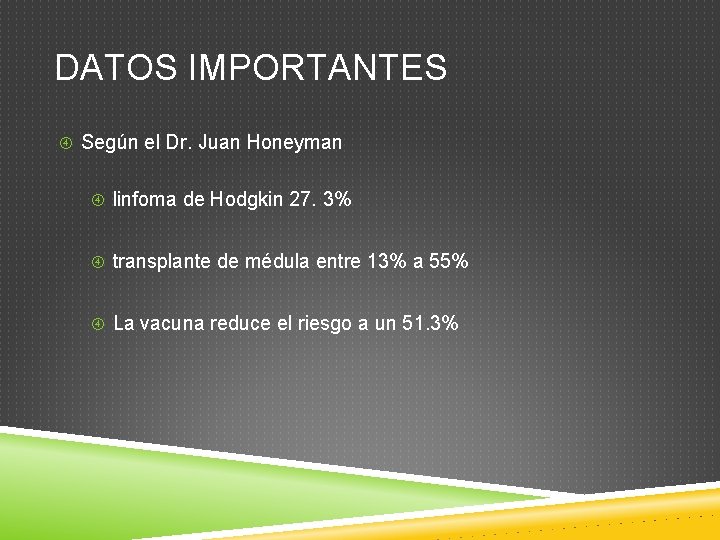 DATOS IMPORTANTES Según el Dr. Juan Honeyman linfoma de Hodgkin 27. 3% transplante de