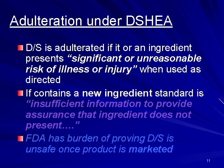 Adulteration under DSHEA D/S is adulterated if it or an ingredient presents “significant or