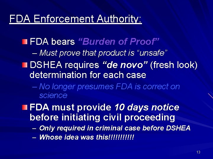 FDA Enforcement Authority: FDA bears “Burden of Proof” – Must prove that product is