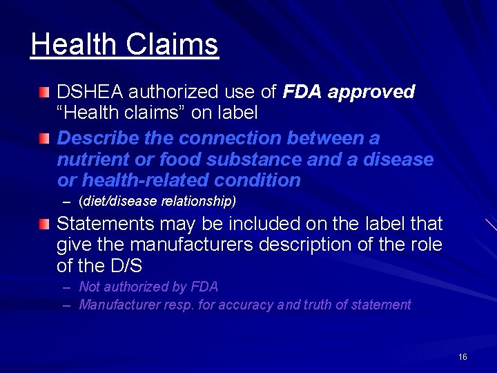 Health Claims DSHEA authorized use of FDA approved “Health claims” on label Describe the