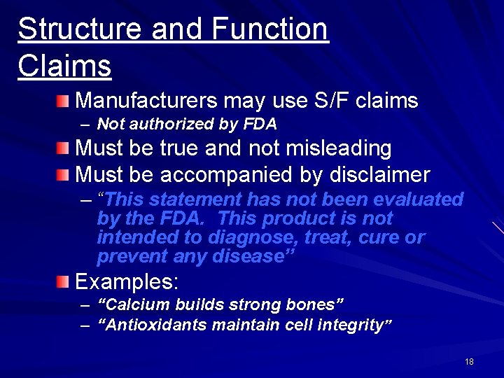 Structure and Function Claims Manufacturers may use S/F claims – Not authorized by FDA