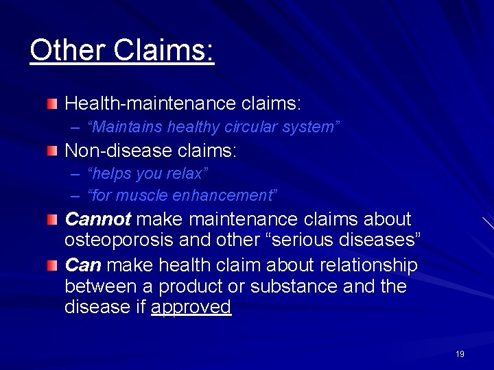 Other Claims: Health-maintenance claims: – “Maintains healthy circular system” Non-disease claims: – “helps you