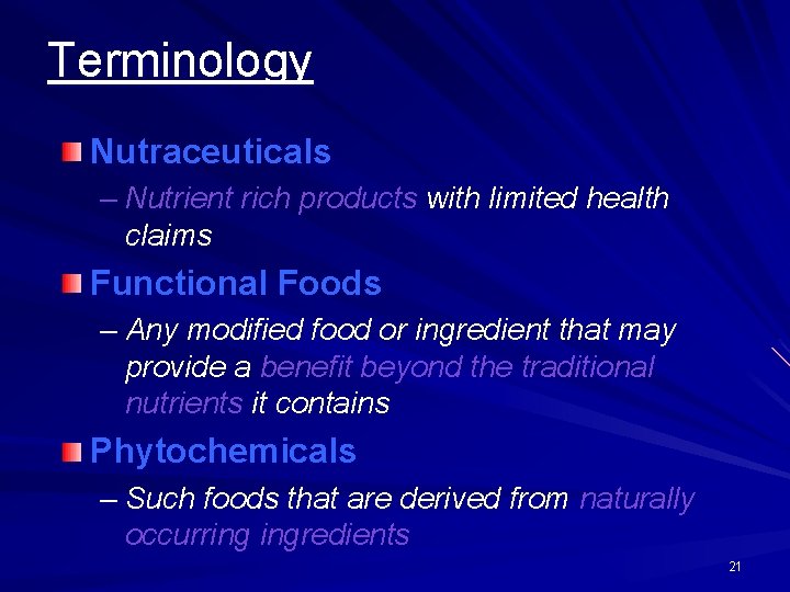 Terminology Nutraceuticals – Nutrient rich products with limited health claims Functional Foods – Any