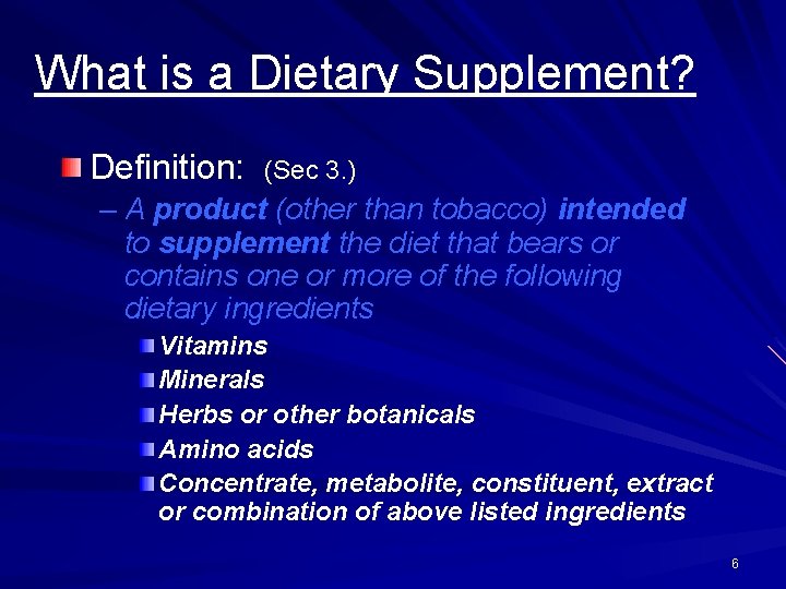 What is a Dietary Supplement? Definition: (Sec 3. ) – A product (other than