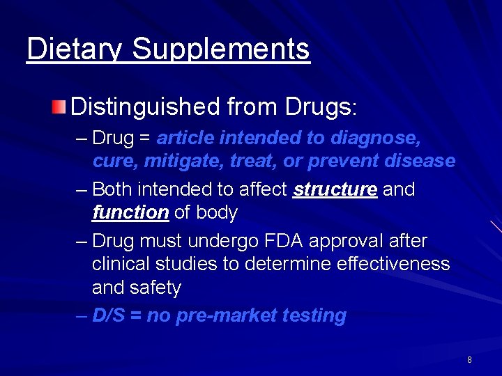 Dietary Supplements Distinguished from Drugs: – Drug = article intended to diagnose, cure, mitigate,