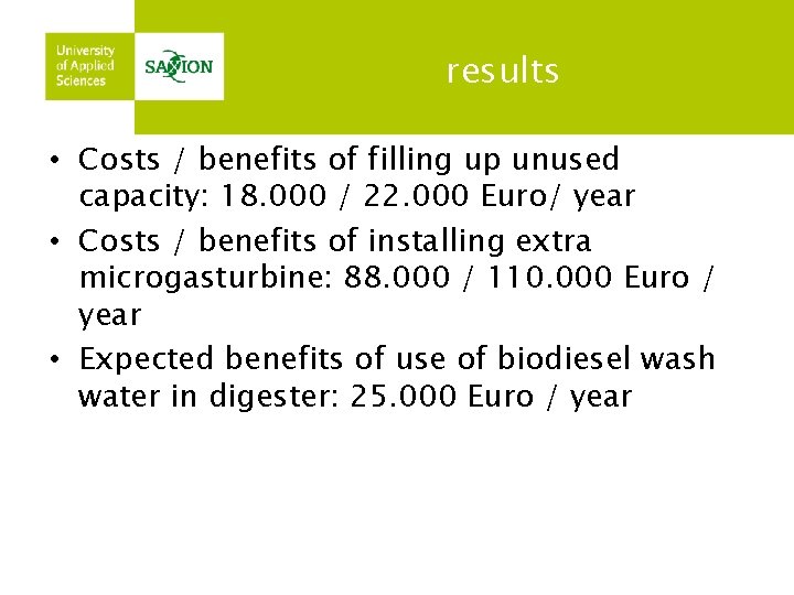 results • Costs / benefits of filling up unused capacity: 18. 000 / 22.