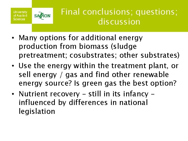 Final conclusions; questions; discussion • Many options for additional energy production from biomass (sludge