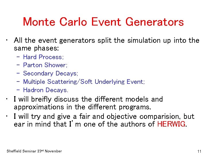 Monte Carlo Event Generators • All the event generators split the simulation up into