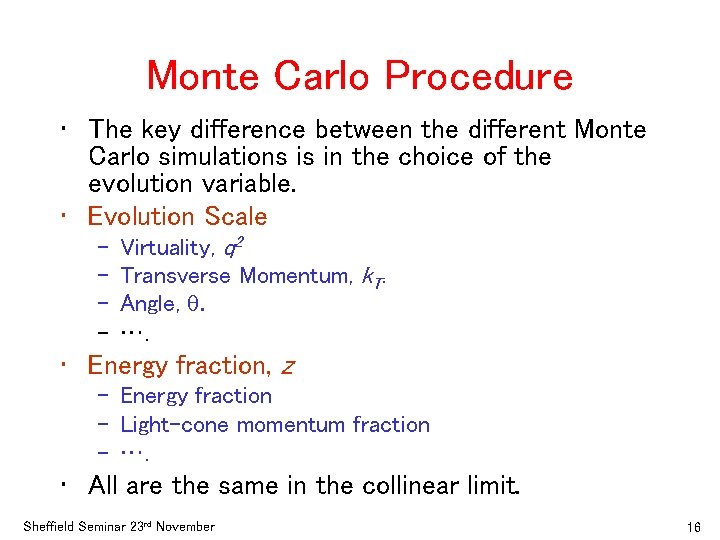 Monte Carlo Procedure • The key difference between the different Monte Carlo simulations is