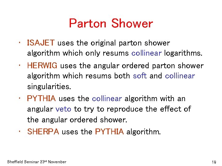 Parton Shower • ISAJET uses the original parton shower algorithm which only resums collinear