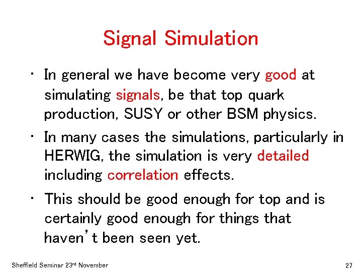 Signal Simulation • In general we have become very good at simulating signals, be