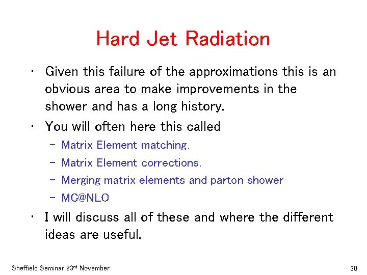 Hard Jet Radiation • Given this failure of the approximations this is an obvious