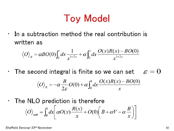 Toy Model • In a subtraction method the real contribution is written as •
