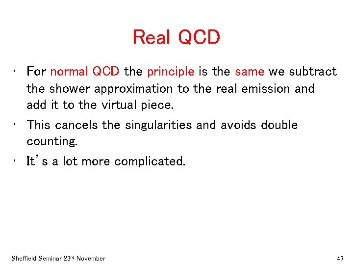 Real QCD • For normal QCD the principle is the same we subtract the