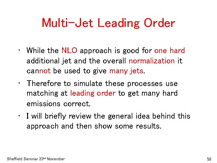 Multi-Jet Leading Order • While the NLO approach is good for one hard additional