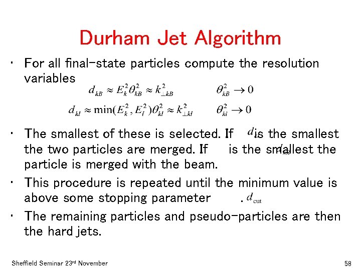 Durham Jet Algorithm • For all final-state particles compute the resolution variables • The