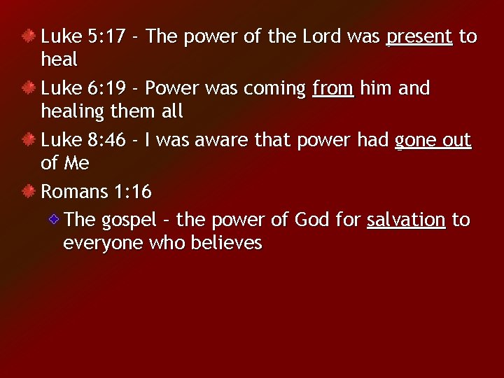 Luke 5: 17 - The power of the Lord was present to heal Luke