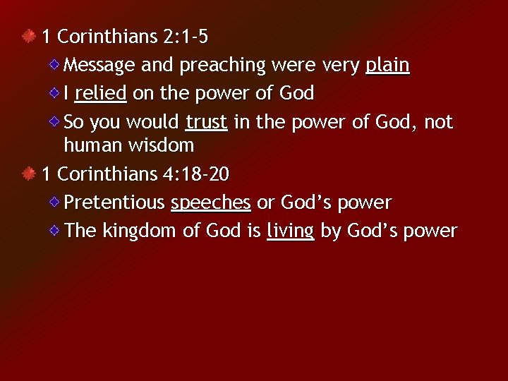 1 Corinthians 2: 1 -5 Message and preaching were very plain I relied on
