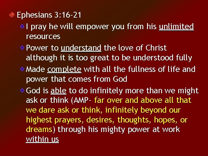Ephesians 3: 16 -21 I pray he will empower you from his unlimited resources