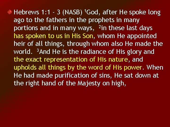 Hebrews 1: 1 - 3 (NASB) 1 God, after He spoke long ago to