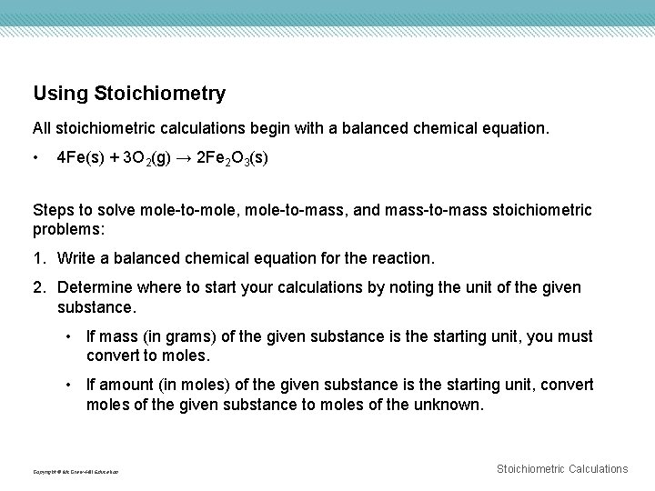 Using Stoichiometry All stoichiometric calculations begin with a balanced chemical equation. • 4 Fe(s)