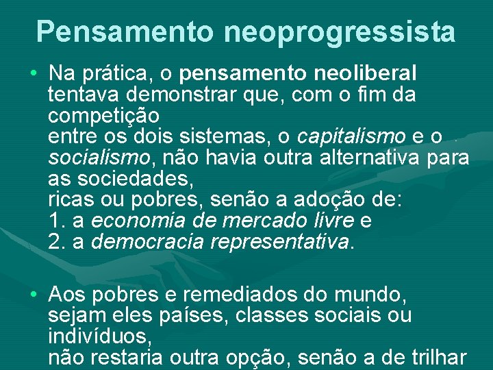 Pensamento neoprogressista • Na prática, o pensamento neoliberal tentava demonstrar que, com o fim
