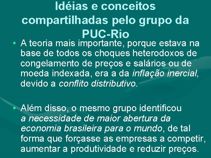 Idéias e conceitos compartilhadas pelo grupo da PUC-Rio • A teoria mais importante, porque