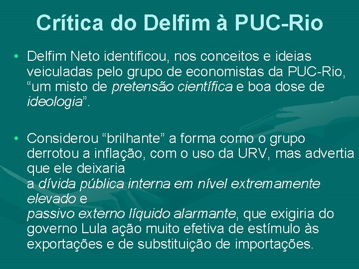Crítica do Delfim à PUC-Rio • Delfim Neto identificou, nos conceitos e ideias veiculadas