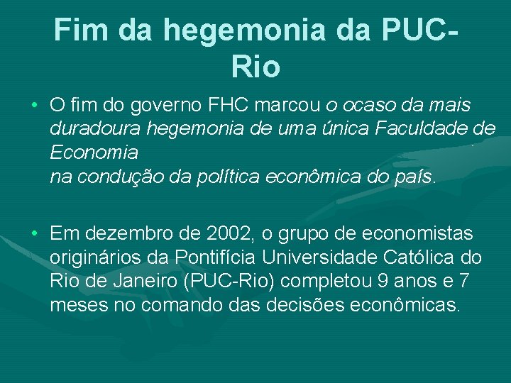 Fim da hegemonia da PUCRio • O fim do governo FHC marcou o ocaso