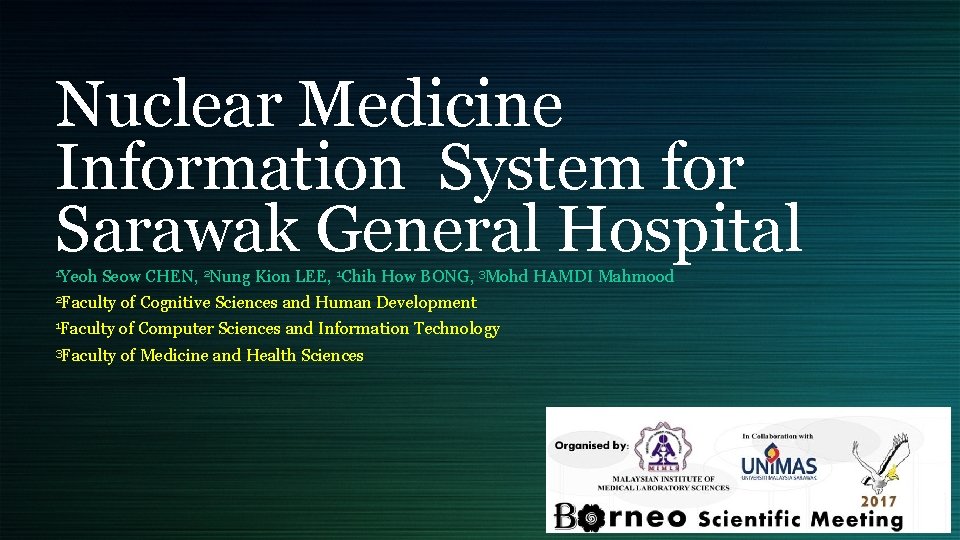 Nuclear Medicine Information System for Sarawak General Hospital 1 Yeoh Seow CHEN, 2 Nung