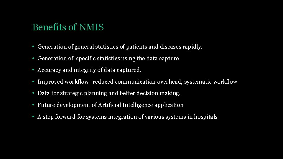 Benefits of NMIS • Generation of general statistics of patients and diseases rapidly. •