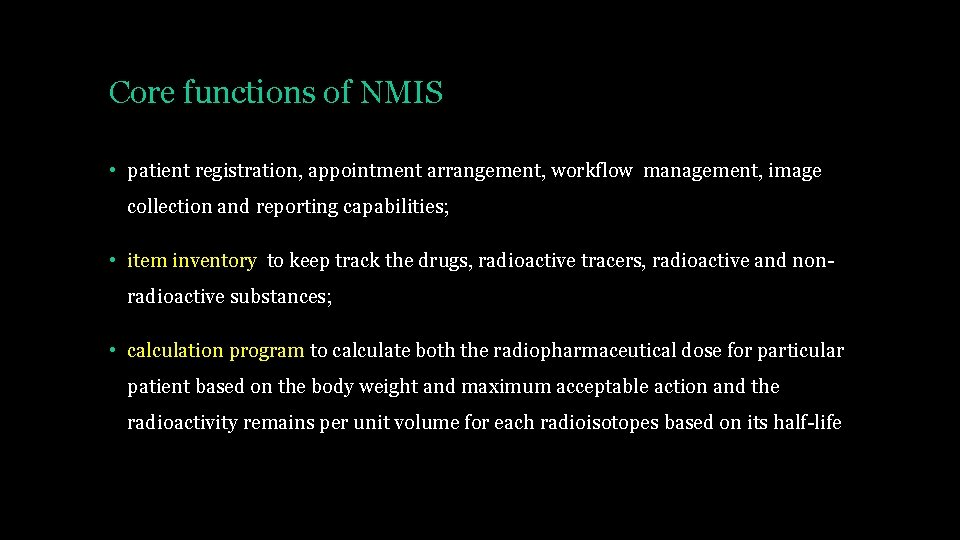 Core functions of NMIS • patient registration, appointment arrangement, workflow management, image collection and